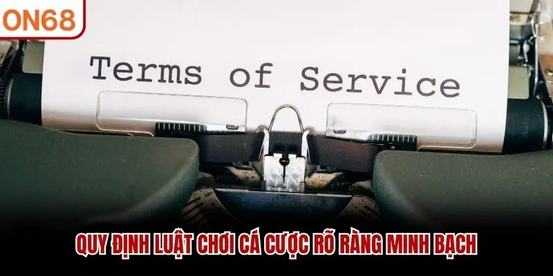 Quy định luật chơi cá cược rõ ràng minh bạch 